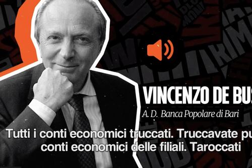 Banca Popolare di Bari, gli audio segreti dei manager: "Conti truccati per anni"