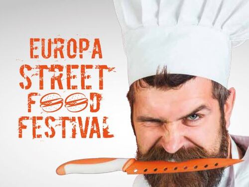 Tra chef nazionali e piatti Gourmet va in scena l'Europa Street Food Festival